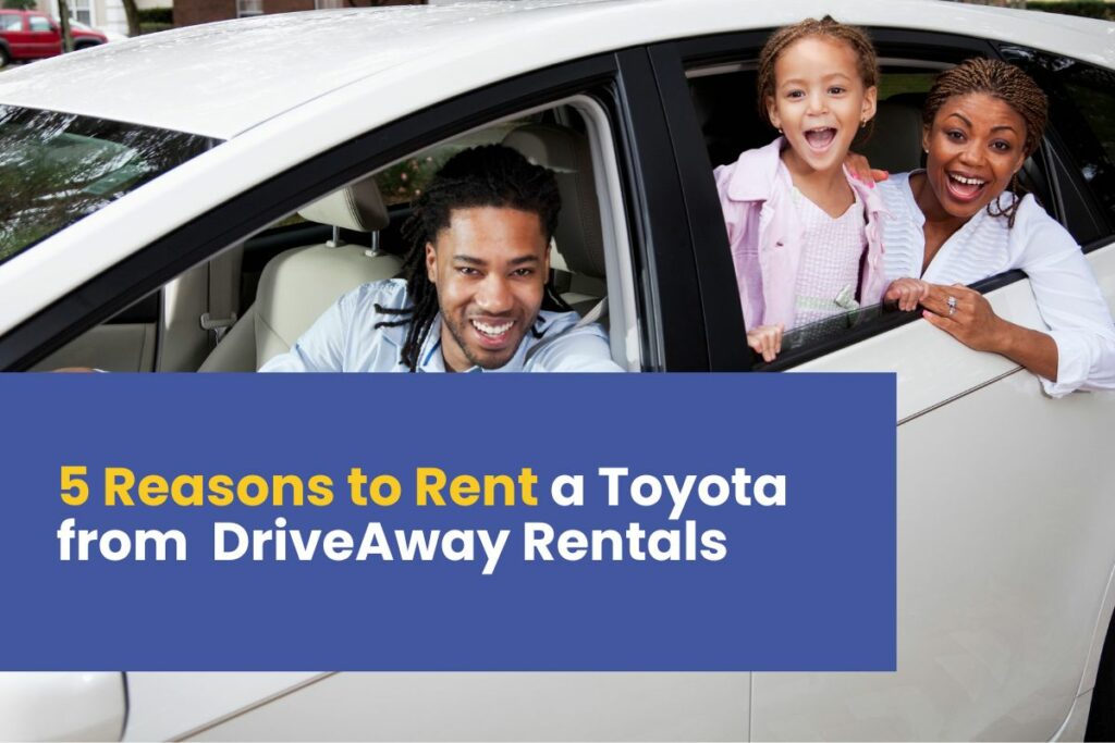 5 Reasons to Rent a Toyota from DriveAway Rentals