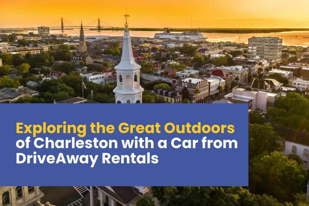 Exploring the Great Outdoors of Charleston with a Rental Car from DriveAway Rentals