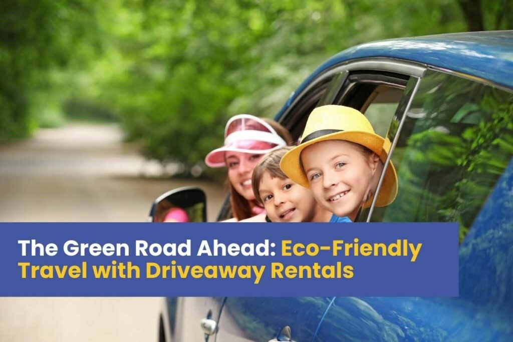 The Green Road Ahead: Eco-Friendly Travel with Driveaway Rentals